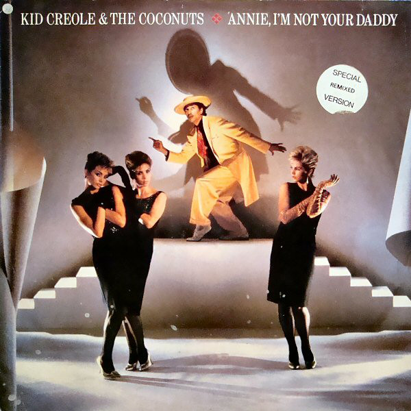 KID CREOLE AND THE COCONUTS - Annie, I'm Not Your Daddy